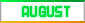 August